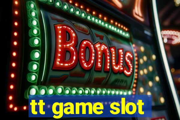 tt game slot